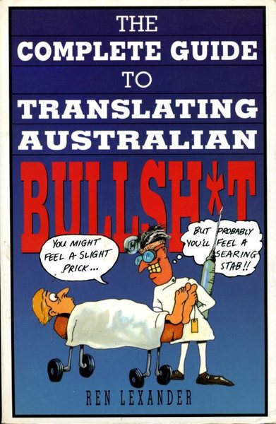 The Complete Guide to Translating Australian Bullshit