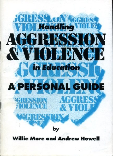 Handling Aggression and Violence in Education: A Personal Guide