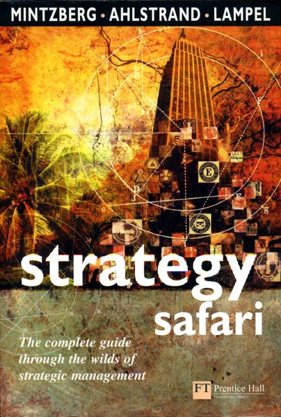 Strategy Safari: The complete guide through the wilds of strategic …