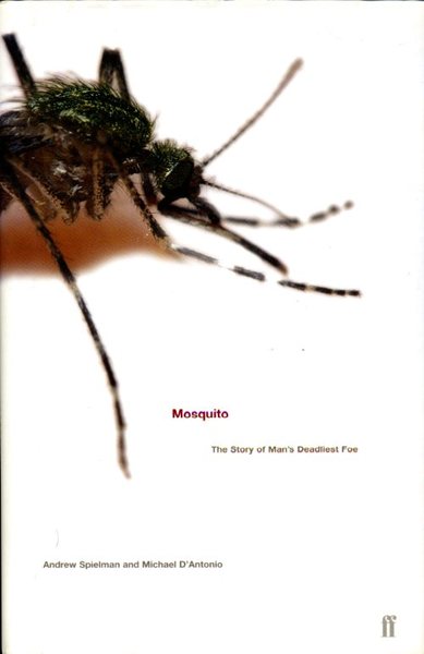 Mosquito : A Natural History of Our Most Persistent and …