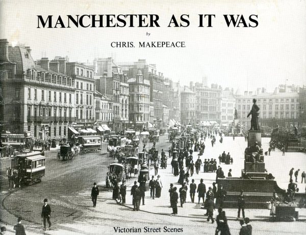 Manchester as it Was : Volume I - Victorian Street …