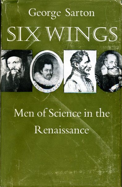 Six Wings : Men of Science in the Renaissance