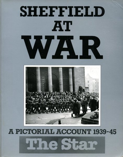 Sheffield at War: A Pictorial Account 1939-45