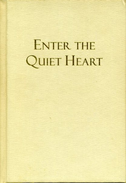 Enter the Quiet Heart: Creating a Loving Relationship With God