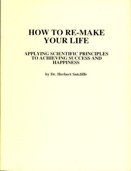 How To Re-Make Your Life : Applying Scientific Principles to …