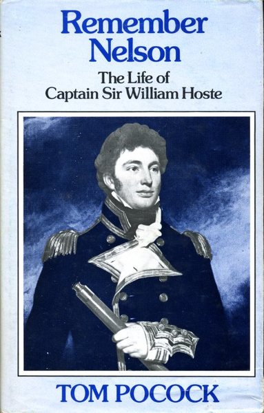 Remember Nelson : The Life of Captain Sir William Hoste