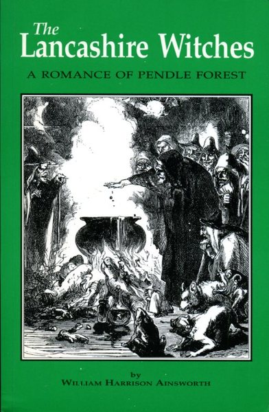 The Lancashire Witches: A Romance of Pendle Forest