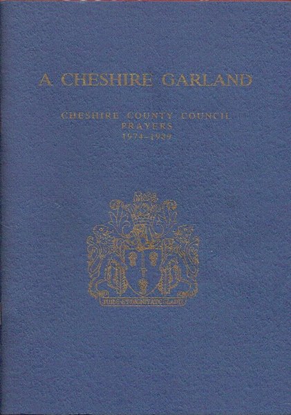 A Cheshire Garland: Cheshire County Council Prayers 1974-1994.