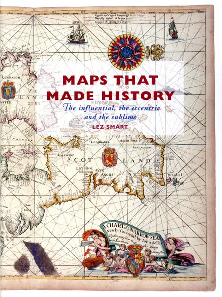 Maps That Made History: The Influential, the Eccentric and the …