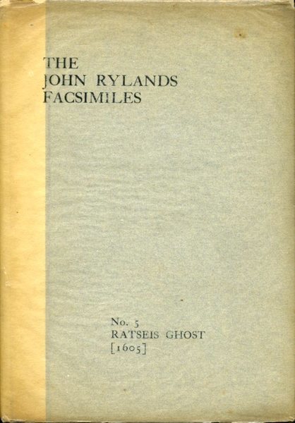 The John Rylands Facsimiles No. 5: Ratseis Ghost, or the …