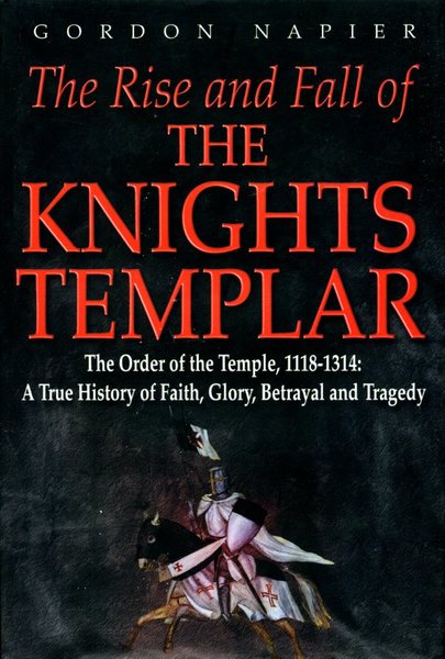 The Rise and Fall of the Knights Templar: The Order …