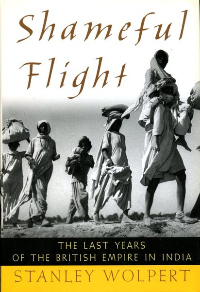 Shameful Flight: The Last Years of the British Empire in …