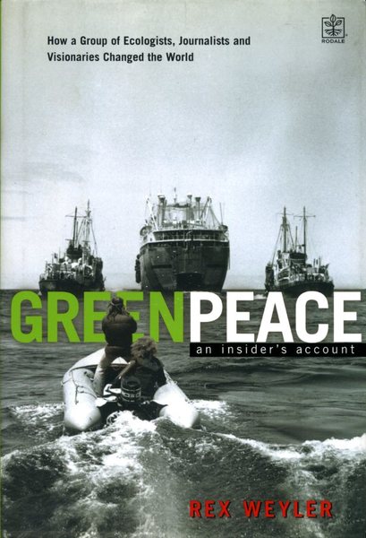 Greenpeace: The Inside Story: How a Group of Ecologists, Jounalists …