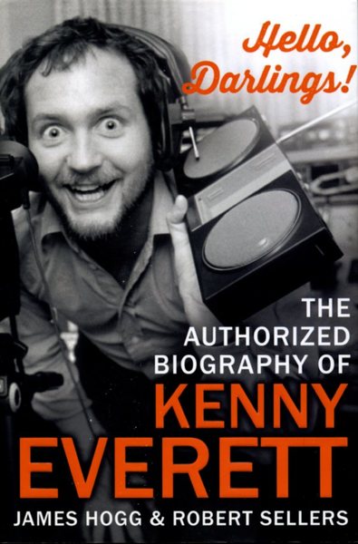 Hello, Darlings!: The Authorized Biography of Kenny Everett