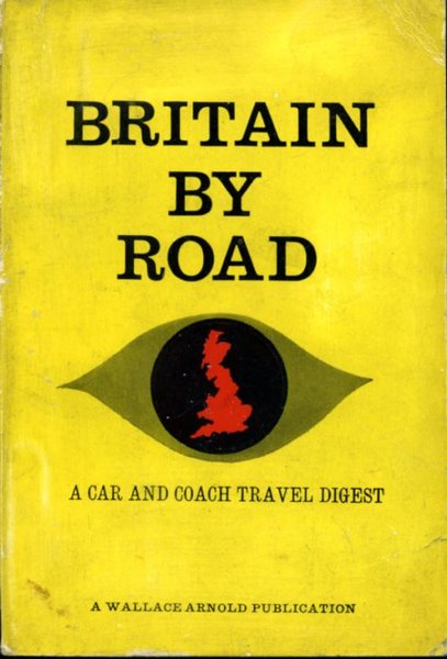 Britain By Road : A Car and Coach Travel Digest