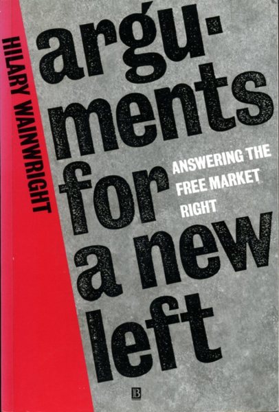 Arguments for a New Left: Answering the Free-market Right