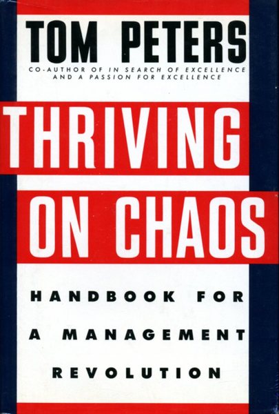 Thriving on Chaos: Handbook for Management Revolution: Handbook for a …