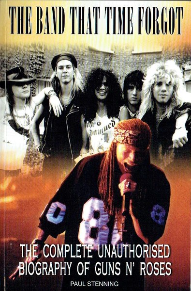 Guns n' Roses: The Band That Time Forgot :The Complete …