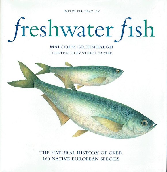 Freshwater Fish: The Natural History of Over 160 Native European …