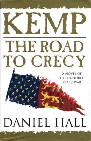 Kemp: The Road to Crecy : A Novel of the …