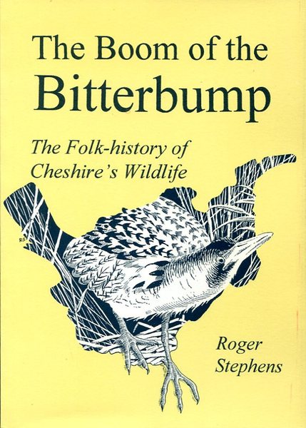 The Boom of the Bitterbump: The Folk-history of Cheshire's Wildlife …