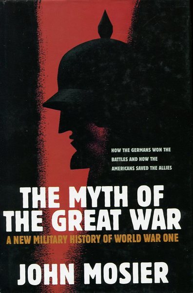 The Myth Of The Great War: A New Military History …