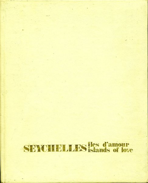 Seychelles : Iles D'amour : Islands of Love (Signed By …