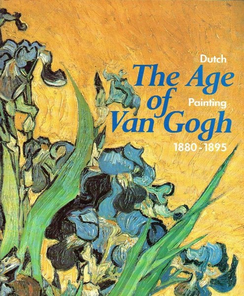 The Age of Van Gogh: Dutch Painting 1880-1895