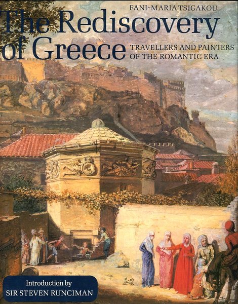 The Rediscovery of Greece: Travellers and Painters of the Romantic …