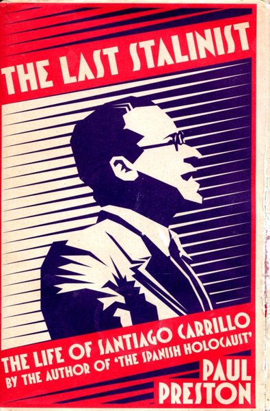 The Last Stalinist: The Life of Santiago Carrillo