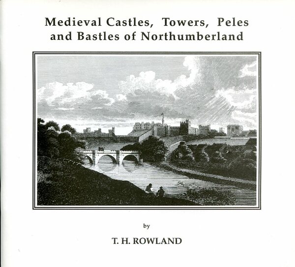 Mediaeval Castles, Towers, Peles and Bastles of Northumberland