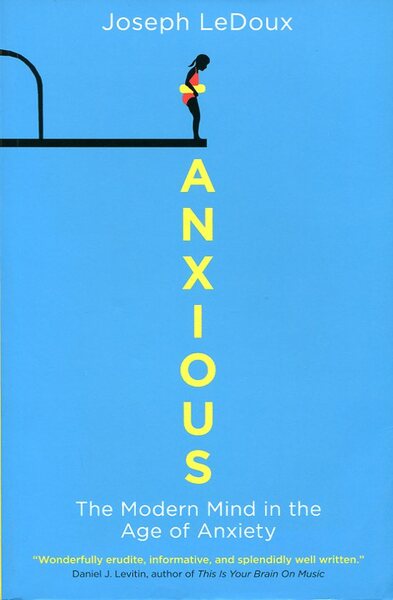 Anxious: The Modern Mind in the Age of Anxiety