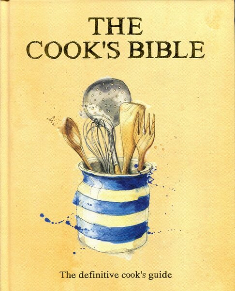 The Cook's Bible : The Definitive Cook's Guide