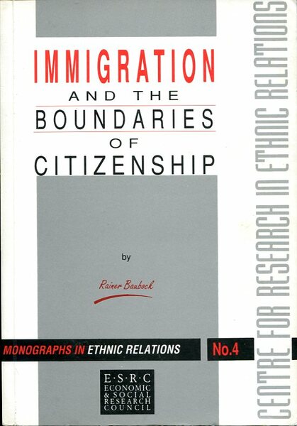 Immigration and the Boundaries of Citizenship (Monographs in Ethnic Relations)