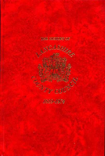 The History of Lancashire County Council, 1889 to 1974