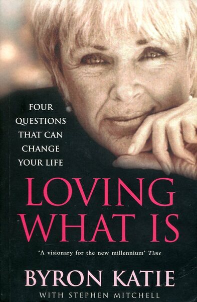 Loving What Is: Four Questions That Can Change Your Life