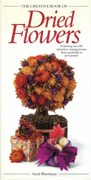The Creative Book Of Dried Flowers: Featuring Over 85 Attractive …