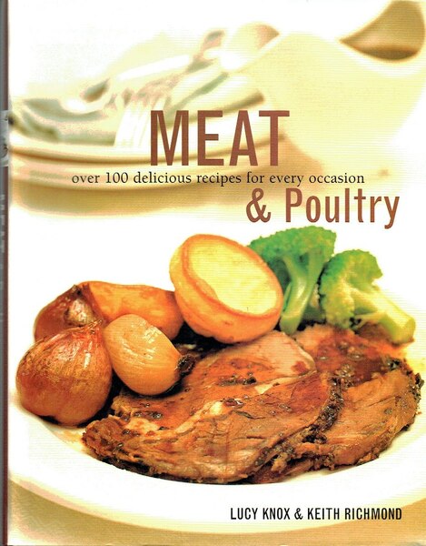 Meat and Poultry : Over 100 Delicious Recipes for Every …