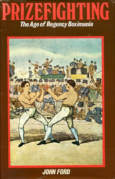 Prizefighting: The Age of Regency Boximania