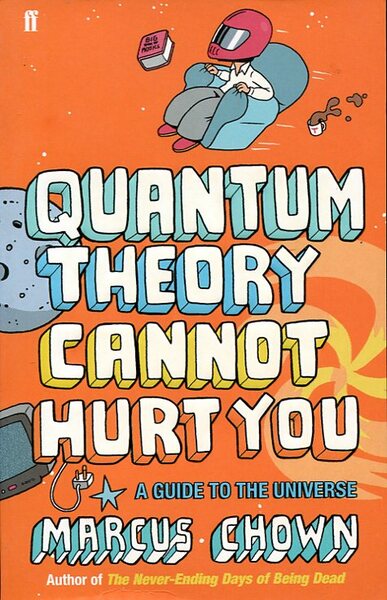Quantum Theory Cannot Hurt You: A Guide to the Universe