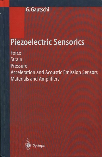Piezoelectric Sensorics: Force, Strain, Pressure, Acceleration and Acoustic Emission Sensors, …