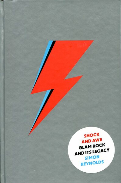 Shock and Awe: Glam Rock and Its Legacy, from the …