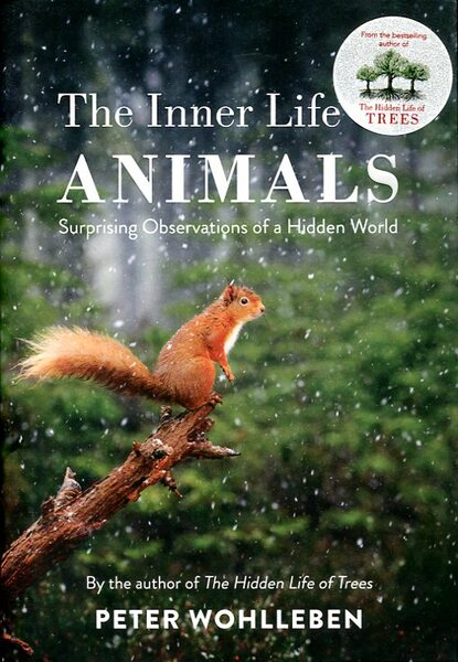 The Inner Life of Animals : Surprising Observations of a …