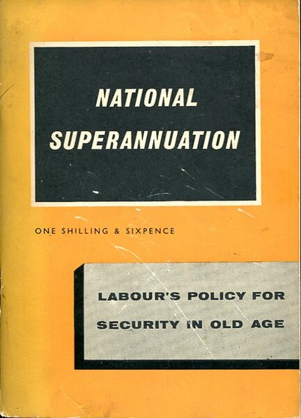 National Superannuation : Labour's Policy for Security in Old Age