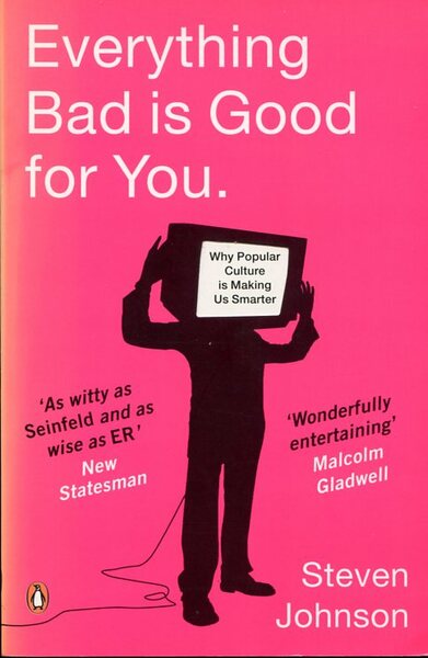 Everything Bad is Good for You: How Popular Culture is …