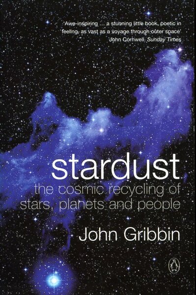 Stardust : The Cosmic Recycling of Stars, Planets and People