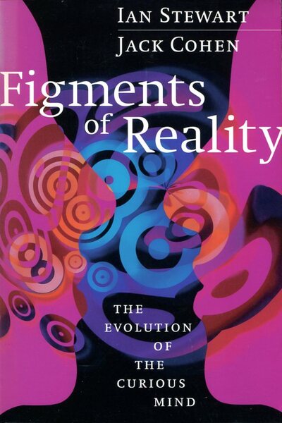 Figments of Reality : The Evolution of the Curious Mind