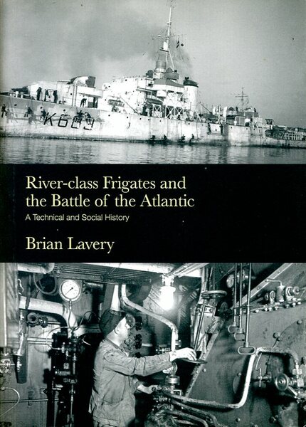 River-class Frigates and the Battle of the Atlantic: A Technical …