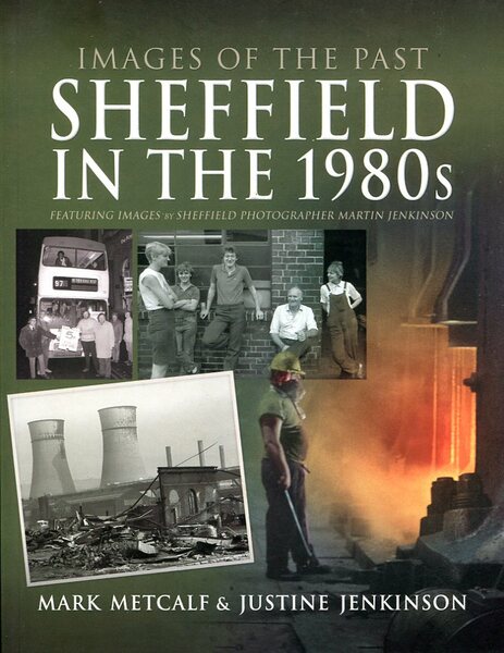 Images of the Past: Sheffield in the 1980s: Featuring Images …