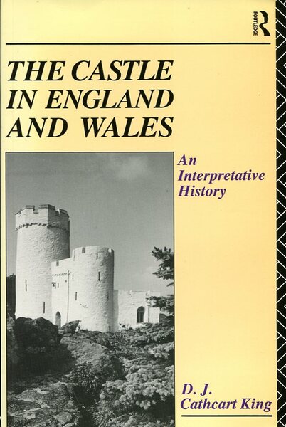 The Castle in England and Wales : An Interpretative History